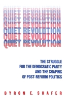 Quiet Revolution: The Struggle for the Democratic Party and the Shaping of Post-Reform Politics 0871547651 Book Cover
