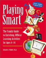 Playing Smart: The Family Guide to Enriching, Offbeat Learning Activities for Ages 4 to 14 1575420953 Book Cover