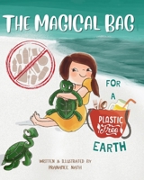 The Magical Bag for a Plastic-free Earth: A Book on Plastic Pollution and how we can reduce it. B0BCSCZ7JF Book Cover