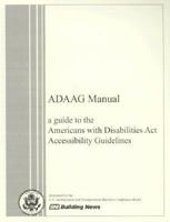 ADAAG Manual: A Guide to the Americans with Disabilitities Accessibility Guidelines Building News Edition 1557013675 Book Cover