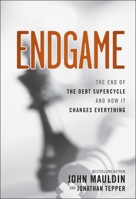 Endgame: The End of the Debt SuperCycle and How It Changes Everything 1118004574 Book Cover
