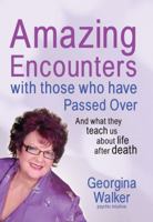 Amazing Encounters with Those Who Have Passed Over: And What They Teach Us About Life After Death 1741757622 Book Cover