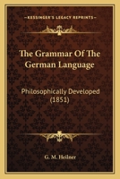 The Grammar of the German Language Philosophically Developed 1165121425 Book Cover