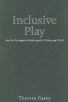 Inclusive Play: Practical Strategies for Working with Children Aged 3 to 8 1412902428 Book Cover
