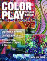 Color Play: Over 100 New Quilts: Transparency, Luminosity, Depth & More 1607059649 Book Cover