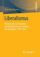 Liberalismus: Theorien Des Liberalismus Und Radikalismus Im Zeitalter Der Ideologien 1789-1945 3658030526 Book Cover