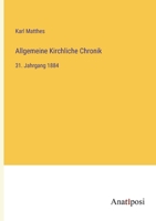 Allgemeine Kirchliche Chronik: 31. Jahrgang 1884 3382032783 Book Cover