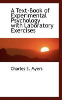 A Text-book of Experimental Psychology, With Laboratory Exercises 111663614X Book Cover