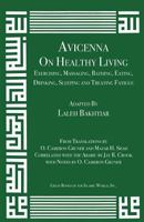 Avicenna on Healthy Living: Exercising, Massaging, Bathing, Eating, Drinking, Sleeping, and Treating Fatigue 1567447937 Book Cover
