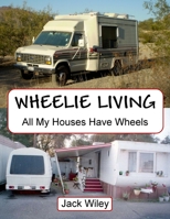 Wheelie Living: All My Houses Have Wheels 1530403855 Book Cover