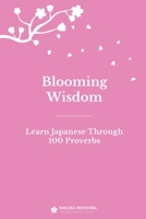 Blooming Wisdom: Learn Japanese Through 100 Proverbs B0F7RYSXWC Book Cover