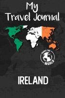 My Travel Journal Ireland: Travel Diary and Planner | Journal, Notebook, Book, Journey, Bullet Journal | Writing Logbook | 120 Pages 6x9 | Gift For Backpacker 1678952702 Book Cover