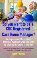 So you want to be a CQC Registered Care Home Manager? B08KH3VKWD Book Cover