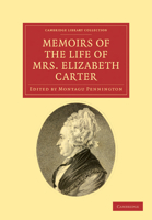 Memoirs of the Life of Mrs Elizabeth Carter 1108033865 Book Cover