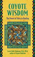 Coyote Wisdom: Healing Power in Native American Stories 1591430291 Book Cover