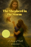 The Shepherd in the Storm: A Story of Faith 1300357657 Book Cover