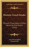 Phonetic French Reader: Phonetic Transcription Of Short Stories For Oral French (1916) 1017464308 Book Cover