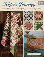 Hope's Journey: Classic Blocks, Reproduction Quilts, and Stories of Bygone Days 1604689617 Book Cover