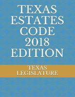 Texas Estates Code 2018 Edition 1718127162 Book Cover