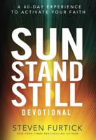 Sun Stand Still Devotional: A Forty-Day Experience to Activate Your Faith 1601425236 Book Cover