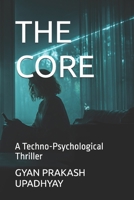 THE CORE: A Techno-Psychological Thriller (THE CORE TRILOGY) B0G5JPGTH1 Book Cover