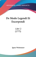 De Modo Legendi Et Excerpendi: Libri 2 (1775) 1166072169 Book Cover