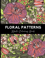 Floral Patterns: Adult Coloring Book For Stress Relieving And Relaxation B08MSS9DN3 Book Cover