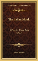 The Italian Monk: A Play, In Three Acts 1241024537 Book Cover