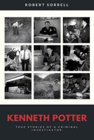 Kenneth Potter: True Stories of a Tennessee Criminal Investigator 1974123715 Book Cover