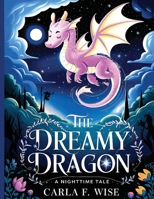 The Dreamy Dragon: A Nighttime Tale 7477286697 Book Cover