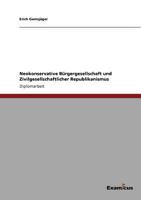 Neokonservative Bürgergesellschaft und Zivilgesellschaftlicher Republikanismus 3867467595 Book Cover