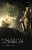 Shakespeare and the Political Way 0198848617 Book Cover