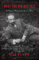 What You Did Not Tell: A Russian Past and the Journey Home 1590519078 Book Cover