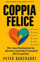 La coppia felice: Per cosa l'evoluzione ha davvero costruito le emozioni del tuo partner (Italian Edition) B0HHD4BDW5 Book Cover