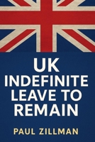 UK Indefinite Leave to Remain: Five to Ten Years B0F9F6LVV8 Book Cover