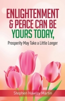 Enlightenment & Peace Can Be Yours Today, Prosperity May Take a Little Longer B08GV9213G Book Cover