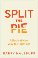 Split the Pie: A Radical New Way to Negotiate 0063135485 Book Cover