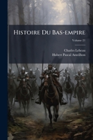 Histoire du Bas-Empire en commençant à Constantin le Grand Volume 21 1179614593 Book Cover