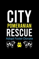 CITY POMERANIAN RESCUE ADOPT FOSTER DONATE: Cute Pomeranian Default Ruled Notebook, Great Accessories & Gift Idea for Pomeranian Owner & Lover.Default Ruled Notebook With An Inspirational Quote. 1698187572 Book Cover