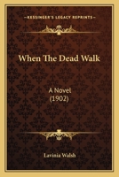 When The Dead Walk: A Novel 1120955726 Book Cover