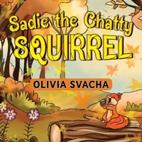 Sadie the Chatty Squirrel 1838758577 Book Cover