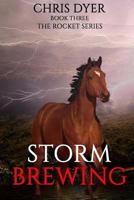 Storm Brewing: Book Three The Rocket Series 0692069909 Book Cover