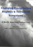 Changing Precipitation Regimes and Terrestrial Ecosystems: A North American Perspective 0816522472 Book Cover