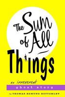 The Sum of All Things: An Irreverent Ghost Story 0692090142 Book Cover