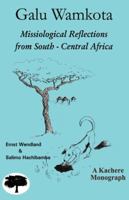 Galu Wamkota: Missiological Reflections from South-Central Africa 9990887055 Book Cover