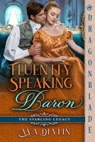 Fluently Speaking Baron: A Regency Historical Romance (The Starling Legacy) 1972086227 Book Cover