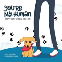 You're My Human: A Puppy's Journey to Find His Forever Home 1543935591 Book Cover