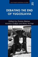 Debating the End of Yugoslavia 1409467112 Book Cover