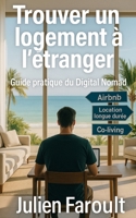 Trouver un logement à l’étranger: Guide pratique du Digital Nomad (French Edition) B0H3H7LHMY Book Cover