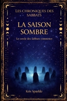La saison sombre: Le cercle des sabbats commence (Les chroniques des sabbats) (French Edition) B0GQ756D6X Book Cover